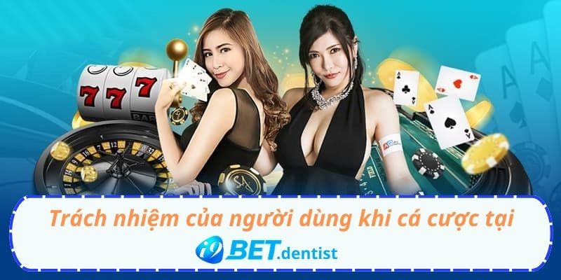 Trách nhiệm của người dùng trong điều khoản sử dụng i9bet